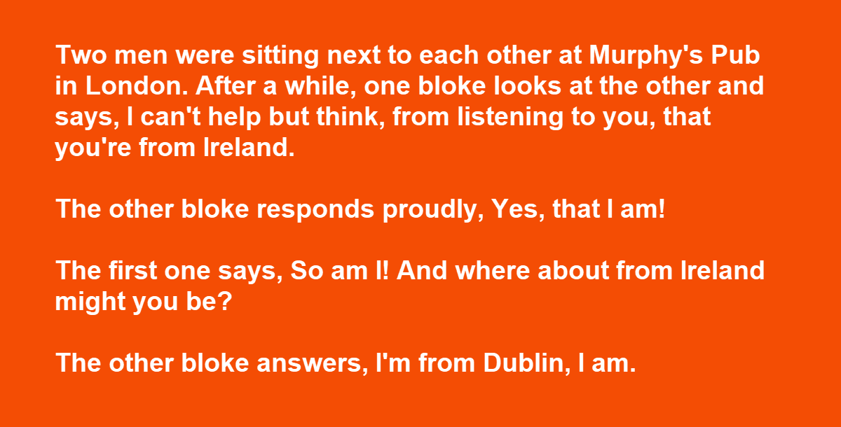 When 2 Irish Blokes Sit Next to Each Other at a Bar, Their Conversation Escalates Quickly