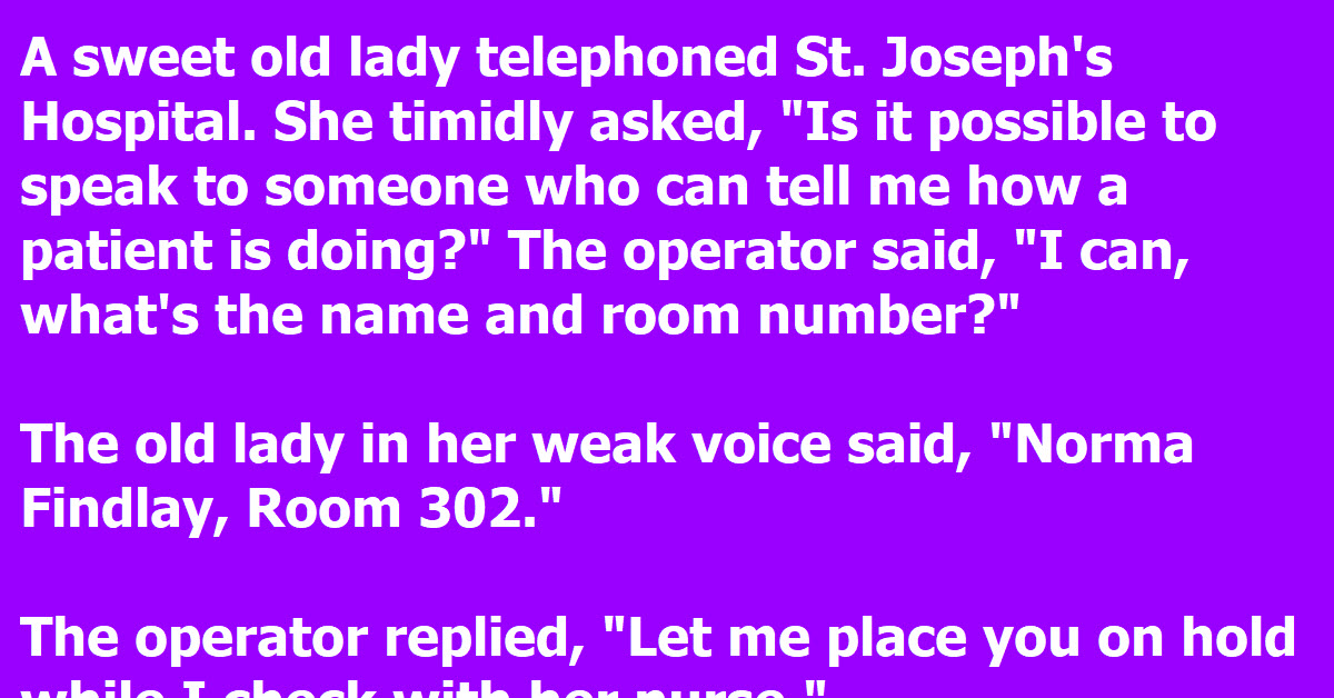 An Old Woman Learns The Easiest Way To Get Information From A Hospital