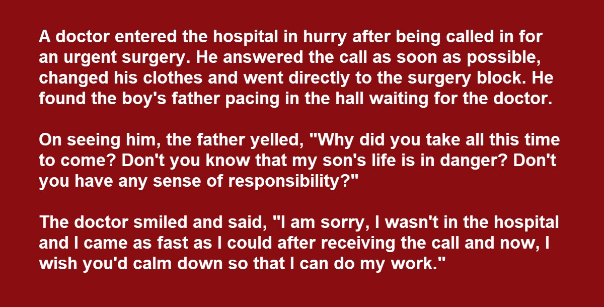 Kid’s Dad Yells at Doctor for Being Late for Surgery, but He Made a Huge Mistake