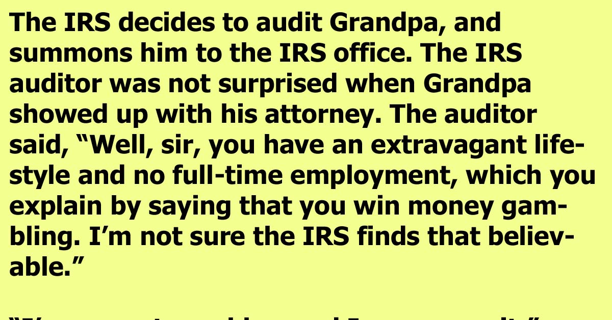 Tough Grandpa Gets The Last Word In When He Is Hit With An IRS Audit