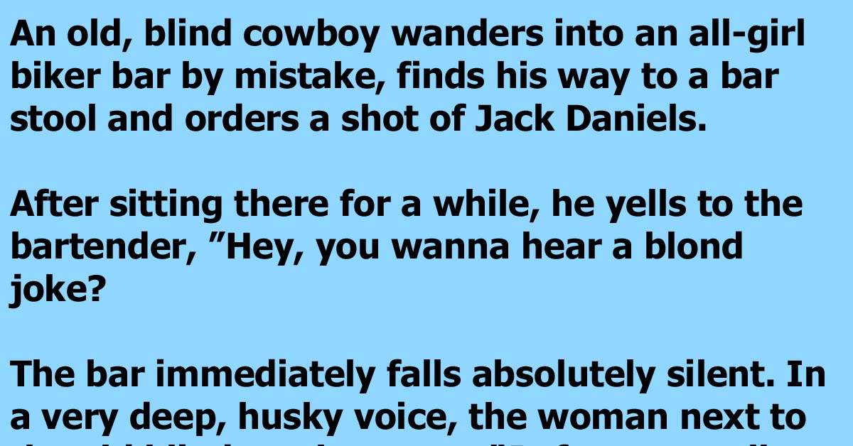 A Blind Cowboy Tells A Blonde Joke To A Bar Full Of Blondes