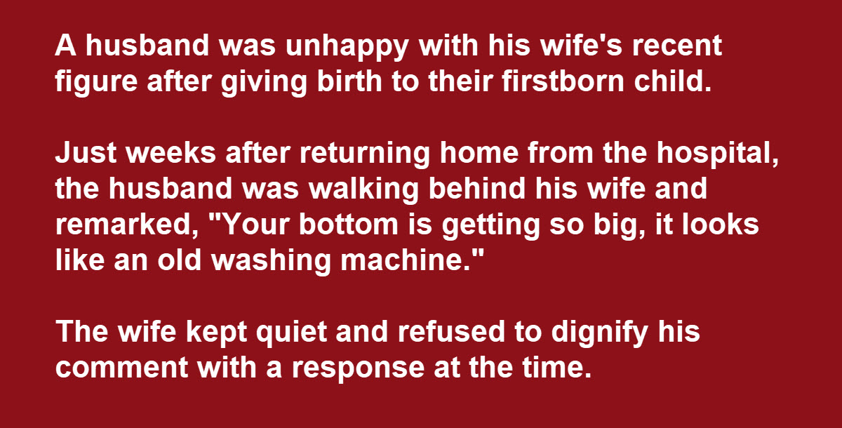 Husband Ridicules His Wife After She Gave Birth, Experiences Nearly Instant Regret
